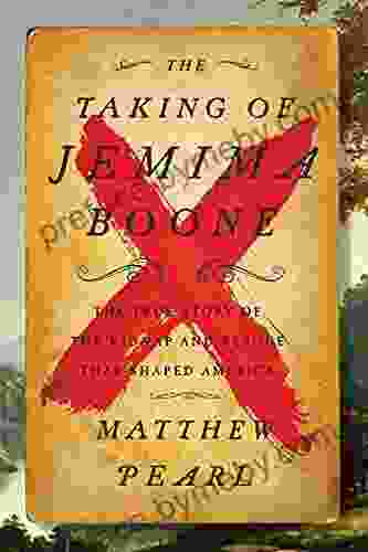 The Taking Of Jemima Boone: Colonial Settlers Tribal Nations And The Kidnap That Shaped America