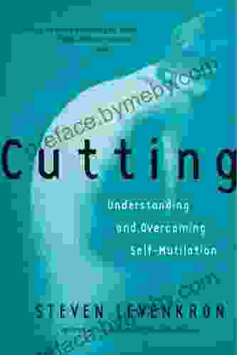 Cutting: Understanding And Overcoming Self Mutilation