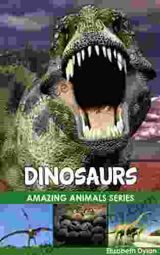 Dinosaurs Amazing Animals Elizabeth Dylan