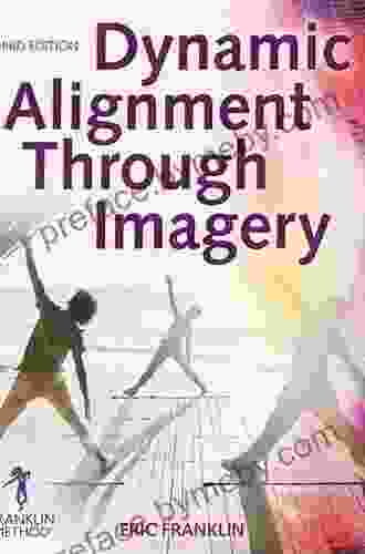 Dynamic Alignment Through Imagery Eric Franklin