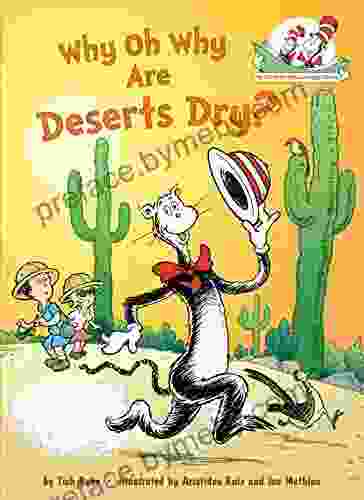 Why Oh Why Are Deserts Dry?: All About Deserts (Cat In The Hat S Learning Library)