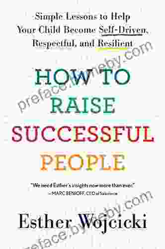 How To Raise Successful People: Simple Lessons For Radical Results