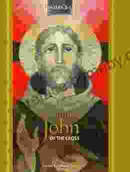 Saint John Of The Cross: Devotions Prayers Living Wisdom