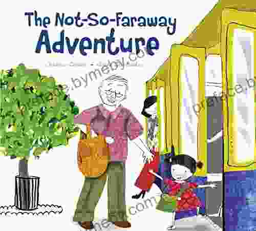 The Not So Faraway Adventure Elizabeth Cody Kimmel