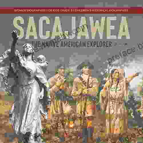 Sacajawea : The Native American Explorer Women Biographies for Kids Grade 5 Children s Historical Biographies