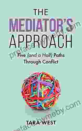 The Mediator s Approach: Five (and a Half) Paths Through Conflict