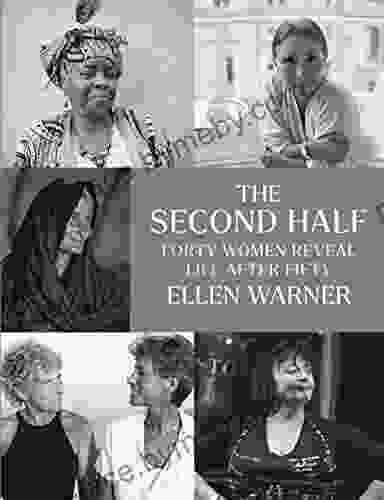 The Second Half: Forty Women Reveal Life After Fifty