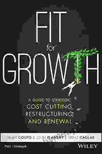 Fit for Growth: A Guide to Strategic Cost Cutting Restructuring and Renewal