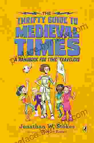 The Thrifty Guide To Medieval Times: A Handbook For Time Travelers (The Thrifty Guides)