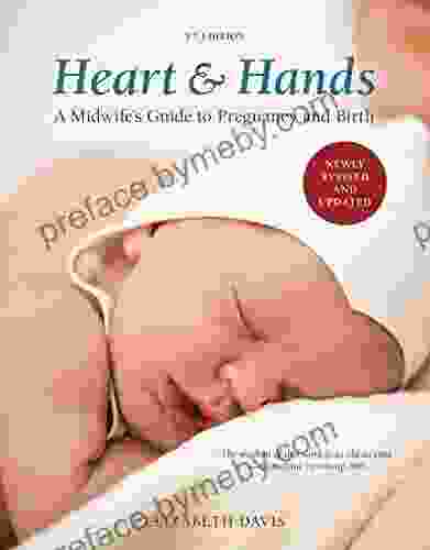 Heart And Hands Fifth Edition 2024 : A Midwife S Guide To Pregnancy And Birth