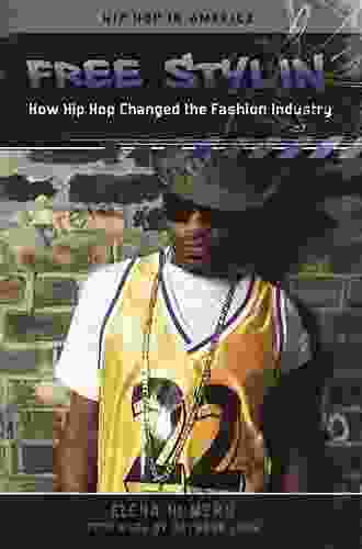 Free Stylin : How Hip Hop Changed the Fashion Industry (Hip Hop in America)