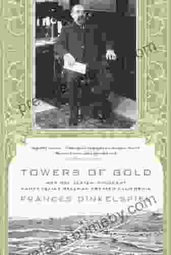 Towers Of Gold: How One Jewish Immigrant Named Isaias Hellman Created California