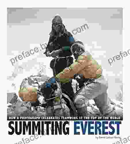 Summiting Everest: How A Photograph Celebrates Teamwork At The Top Of The World (Captured World History)