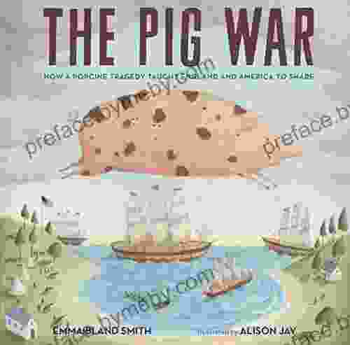 The Pig War: How A Porcine Tragedy Taught England And America To Share