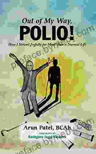 Out Of My Way POLIO : How I Strived Joyfully For More Than A Normal Life