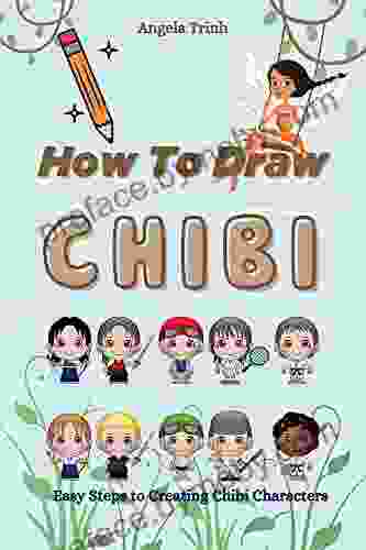 How To Draw Chibi: Easy Steps To Creating Chibi Characters