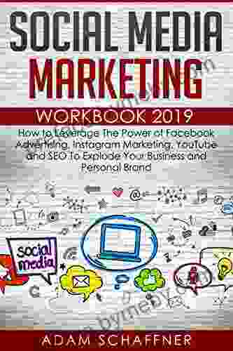 Social Media Marketing Workbook #2024: How To Leverage The Power Of Facebook Advertising Instagram Marketing YouTube And SEO To Explode Your Business And Personal Brand