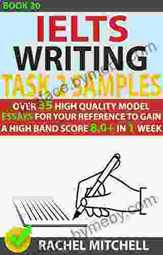 Ielts Writing Task 2 Samples : Over 35 High Quality Model Essays for Your Reference to Gain a High Band Score 8 0+ In 1 Week (Book 20)