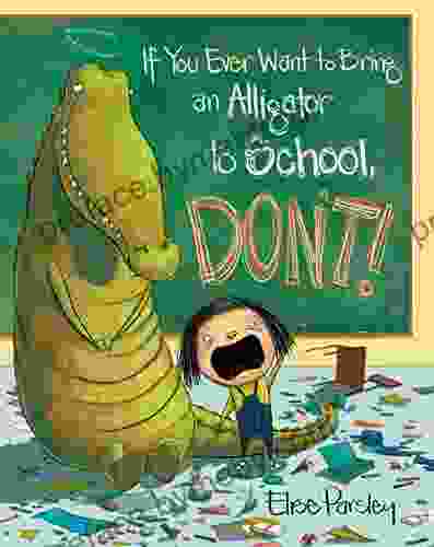 If You Ever Want To Bring An Alligator To School Don T (Magnolia Says DON T 1)