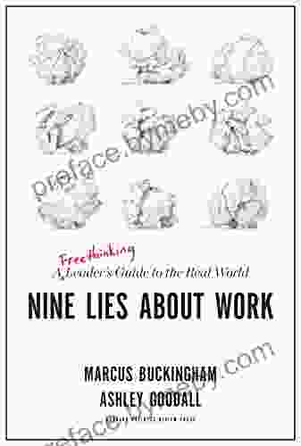 Nine Lies About Work: A Freethinking Leader S Guide To The Real World