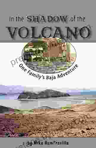 In The Shadow Of The Volcano: One Family S Baja Adventure