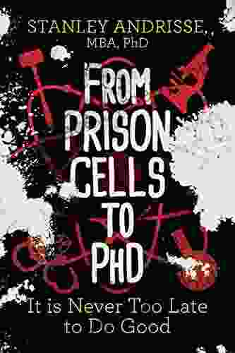 From Prison Cells to PhD: It is Never Too Late to Do Good