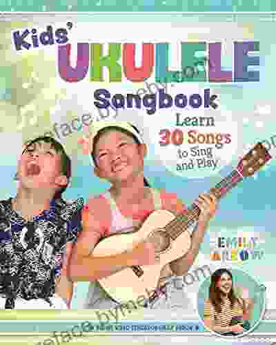 Kids Ukulele Songbook: Learn 30 Songs to Sing and Play