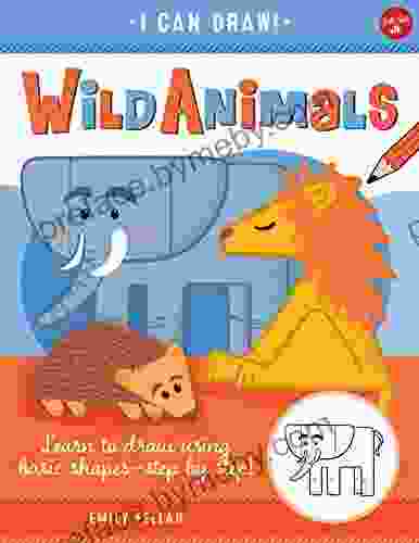 Wild Animals: Learn To Draw Using Basic Shapes Step By Step (I Can Draw)