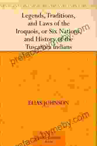 Legends Traditions And Laws Of The Iroquois Or Six Nations And History Of The Tuscarora Indians