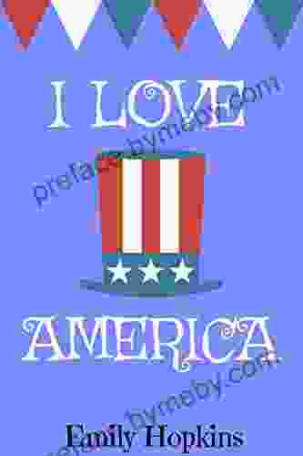 I Love America (Children S Rhyming Bedtime Story / Picture / Beginner Reader / 4th Of July)