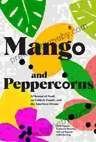 Mango and Peppercorns: A Memoir of Food an Unlikely Family and the American Dream