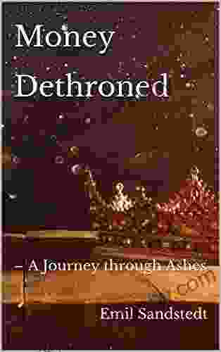 Money Dethroned: A Journey through Ashes