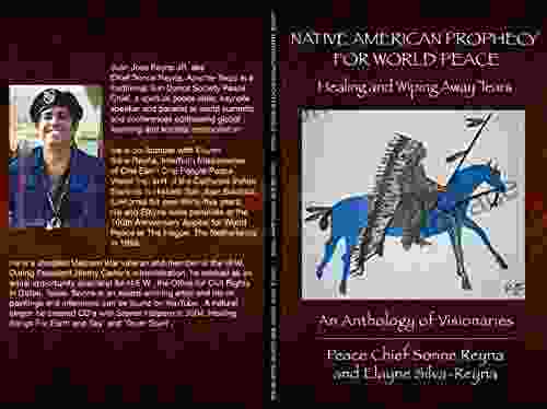 NATIVE AMERICAN PROPHECY FOR WORLD PEACE: Healing and Wiping Away Tears (An Anthology of Visionaries 1)