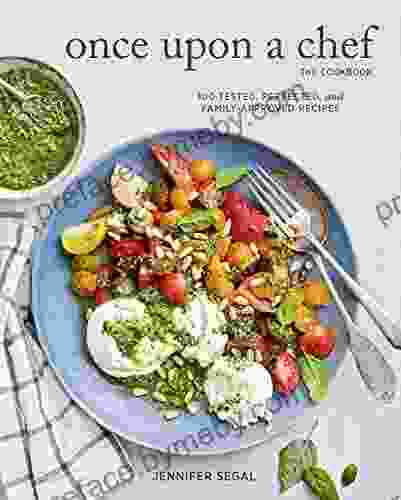 Once Upon A Chef The Cookbook: 100 Tested Perfected And Family Approved Recipes