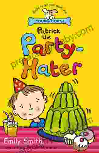 Patrick The Party Hater Emily Smith