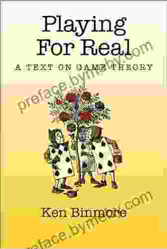 Playing for Real: A Text on Game Theory