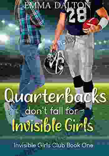 Quarterbacks Don t Fall For Invisible Girls (Invisible Girls Club 1)