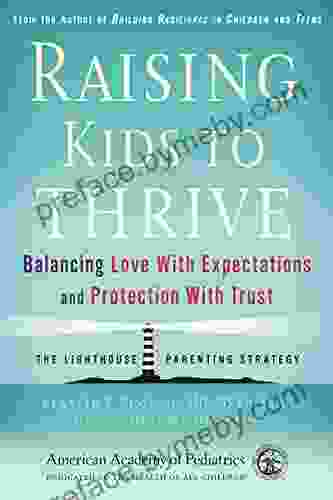 Raising Kids to Thrive: Balancing Love With Expectations and Protection With Trust