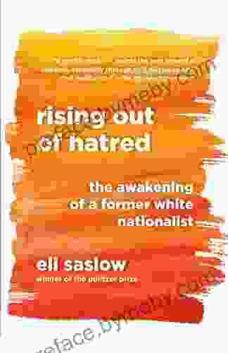 Rising Out Of Hatred: The Awakening Of A Former White Nationalist