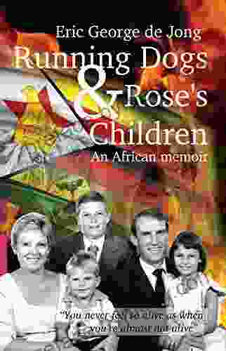 Running Dogs Rose s Children: An African memoir