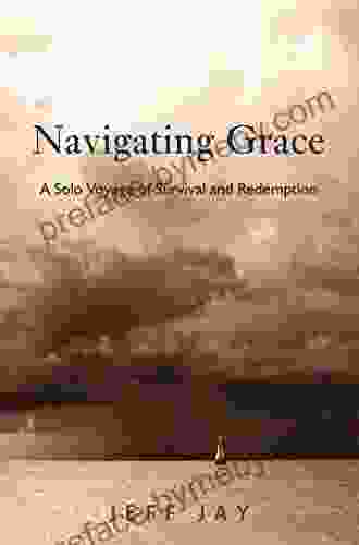 Navigating Grace: A Solo Voyage Of Survival And Redemption