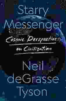 Starry Messenger: Cosmic Perspectives On Civilization