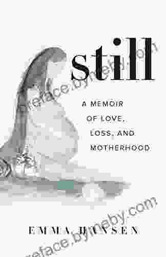 Still: A Memoir Of Love Loss And Motherhood