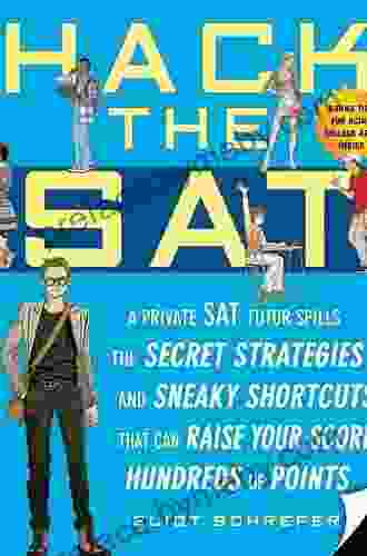 Hack the SAT: Strategies and Sneaky Shortcuts That Can Raise Your Score Hundreds of Points