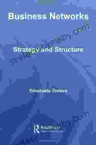 Business Networks: Strategy And Structure (Routledge Studies In Business Organizations And Networks 37)