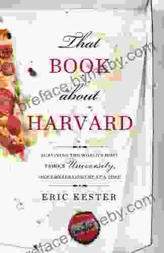 That About Harvard: Surviving The World S Most Famous University One Embarrassment At A Time