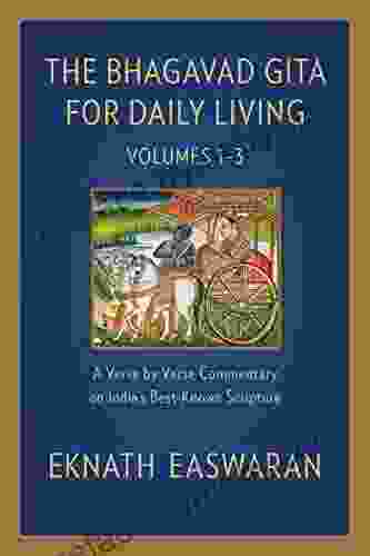 The Bhagavad Gita For Daily Living: A Verse By Verse Commentary: Vols 1 3 (The End Of Sorrow Like A Thousand Suns To Love Is To Know Me) (The Bhagavad Gita For Daily Living 1)