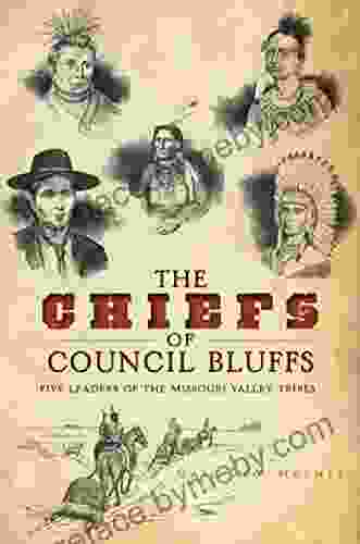 The Chiefs of Council Bluffs: Five Leaders of the Missouri Valley Tribes