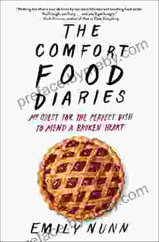 The Comfort Food Diaries: My Quest For The Perfect Dish To Mend A Broken Heart