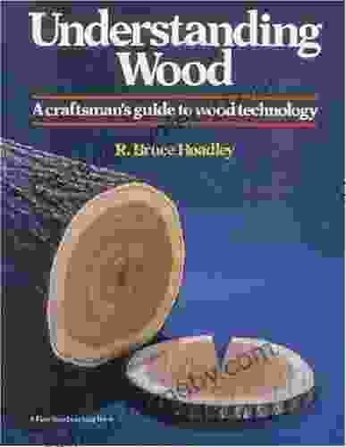 Understanding Wood: A Craftsman s Guide to Wood Technology